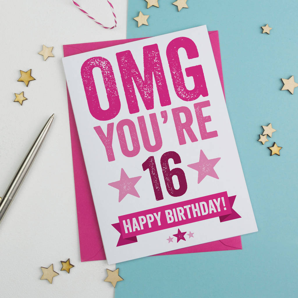 16 Birthday Card Ideas Omg Youre 16 Birthday Card
