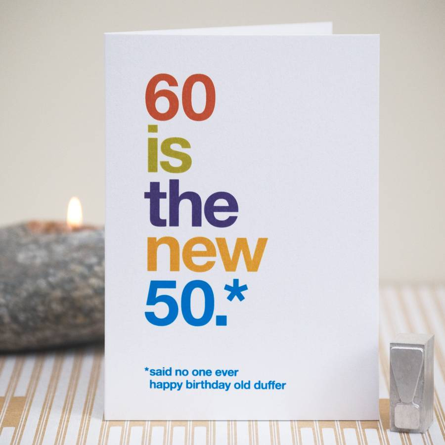 60Th Birthday Card Ideas 60 Is The New 50 Funny 60th Birthday Card