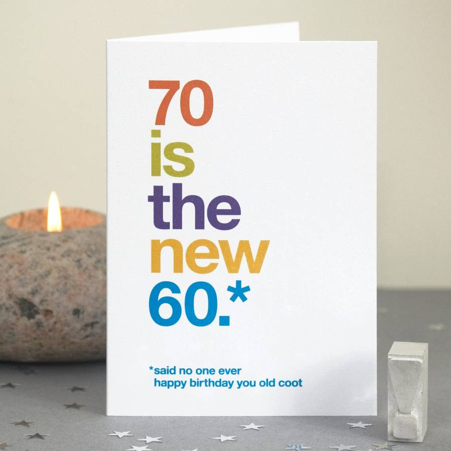 70Th Birthday Card Ideas 70 Is The New 60 Funny 70th Birthday Card