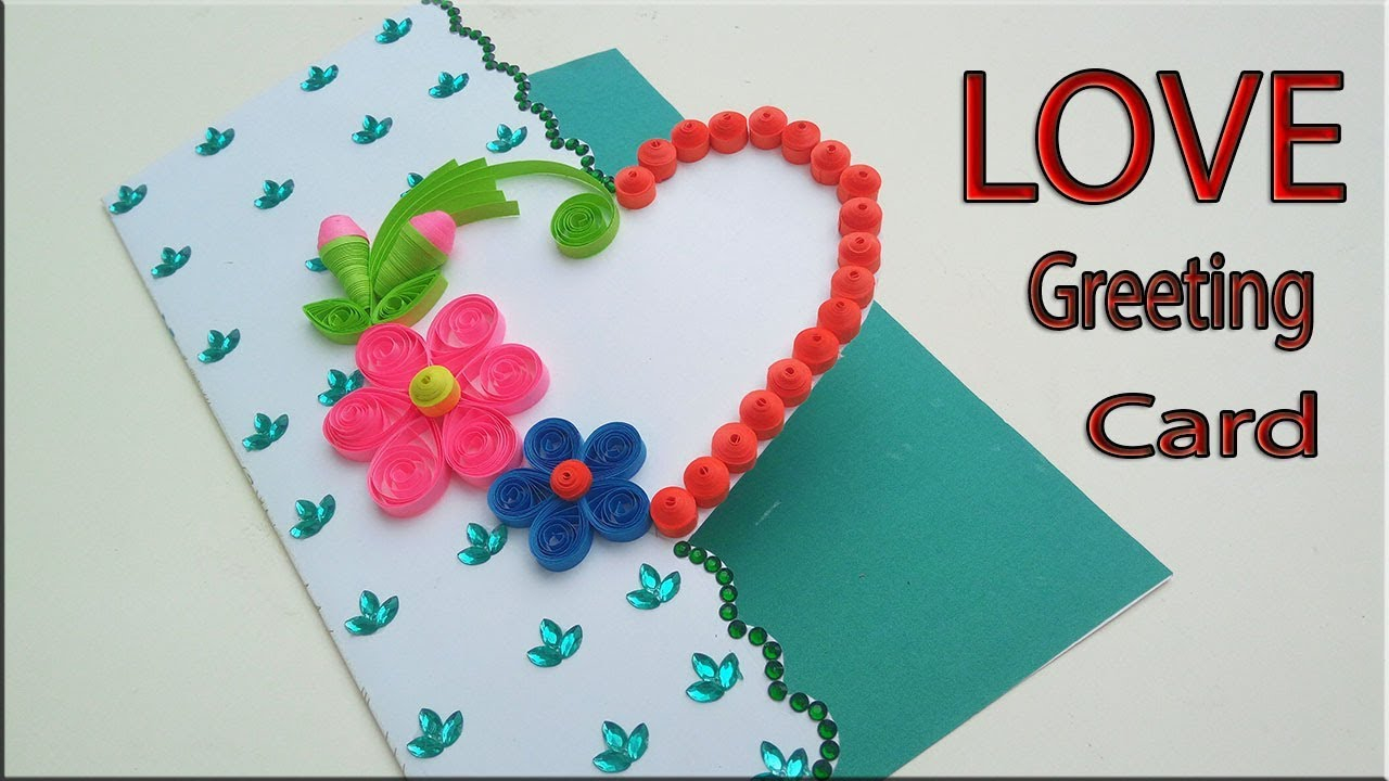 Birthday Card Ideas For Girlfriend Beautiful Love Greeting Card Idea For Girlfriend Handmade Cards For Love Paper Quilling Art