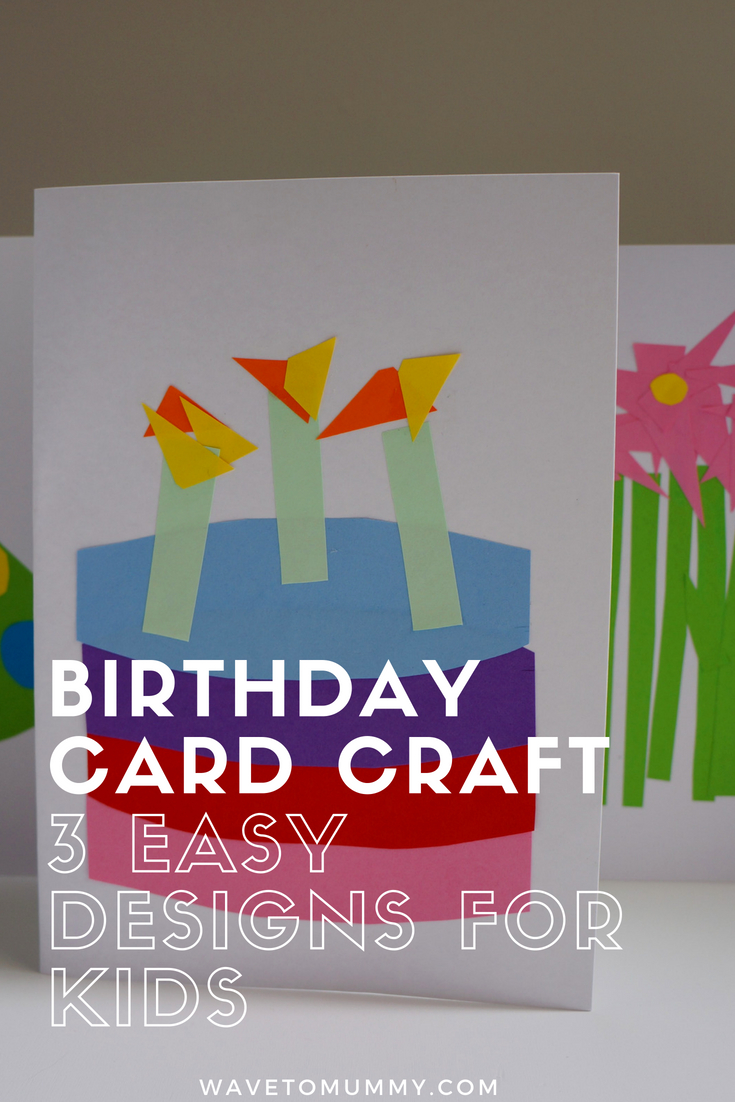 Birthday Card Ideas For Kids How To 3 Easy Birthday Card Crafts To Do With Toddlers Wave To Mummy