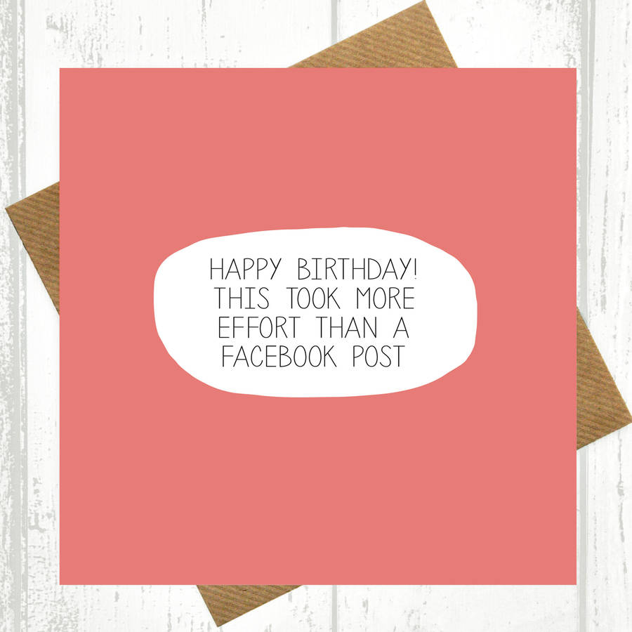 Clever Birthday Card Ideas Funny Birthday Card More Effort Than Facebook