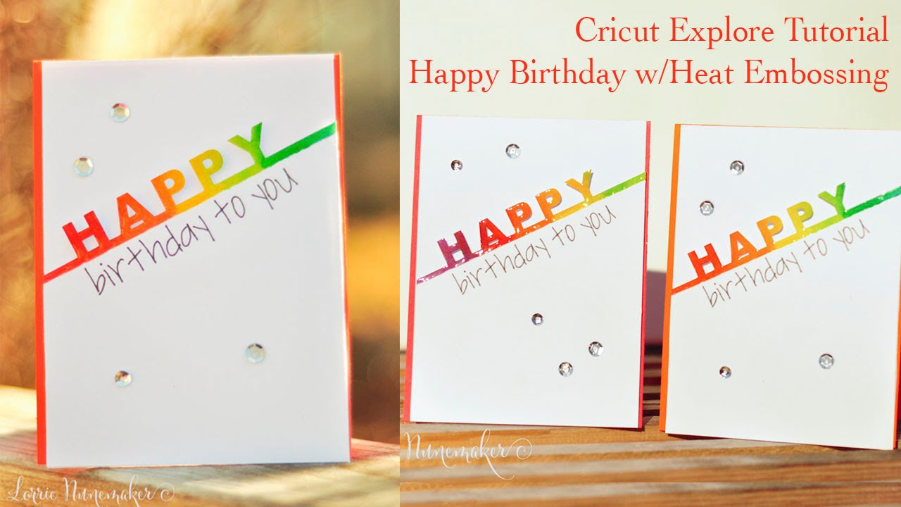 Embossed Birthday Card Ideas Happy Birthday Card With Cricut Explore