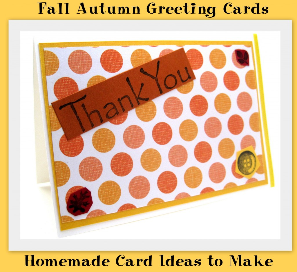 Ideas To Make Birthday Cards Fall Autumn Greeting Cards Homemade Card Ideas To Make Hubpages